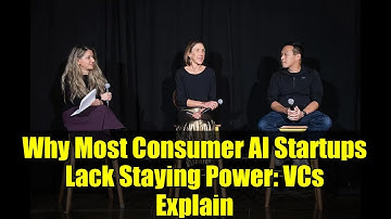Why Most Consumer AI Startups Lack Staying Power: VCs Explain