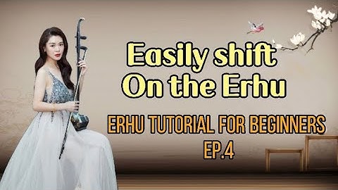 Cathy Erhu 101|  Erhu tutorial for beginner | EP.4 how to easily shift on the Erhu | CATHY YANG ERHU