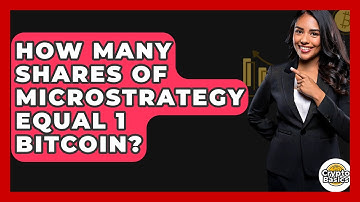 How Many Shares Of Microstrategy Equal 1 Bitcoin? - CryptoBasics360.com