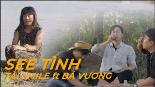 SEE TÌNH - HOÀNG THÙY LINH | TÀI SMILE ft BÁ VƯƠNG