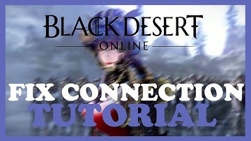 Black Desert – How to Fix Connection Issues – Complete Tutorial