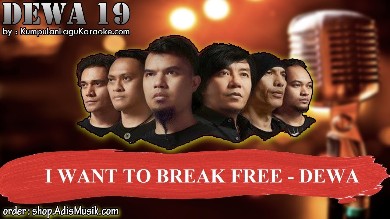 I WANT TO BREAK FREE - DEWA Karaoke - YouTube