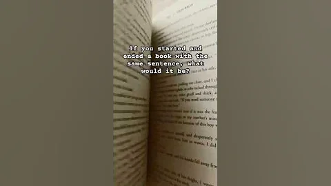 If you started and ended a book with the same sentence, what would it be?✨ #books #book #bookish