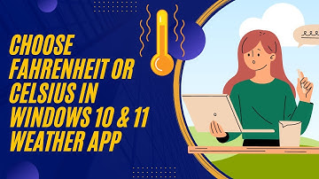 How to Choose Fahrenheit or Celsius in Windows 10 & 11 Weather App?