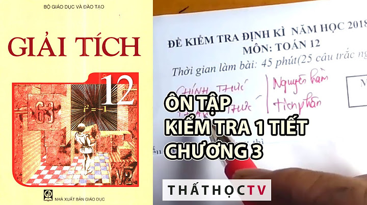 Dđề kiểm tra một tiết toán lớp 12 chương 3 năm 2024