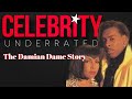 Celebrity Underrated - The Damian Dame Story