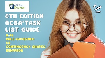 Rule-Governed vs Contingency Shaped Behavior | 6th ed BCBA® Task List Guide B.18 | ABA Exam Review