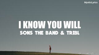Sons The Band & TRIBL || I Know You Will (lyrics video)