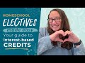Homeschool Electives Made Easy: Your Guide to Interest-Based Credits
