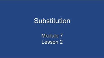 Module 7 Lesson 2 – Substitution