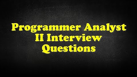 Programmer Analyst II Interview Questions