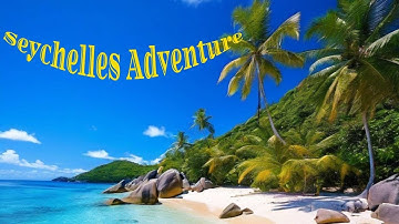 Seychelles Adventure: Explore the Tropical Paradise