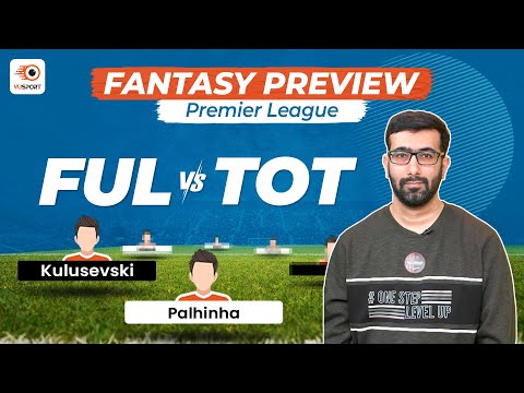 VUSport Preview: FUL vs TOT | Fulham vs Tottenham Hotspur | Premier League | Fantasy Tips & Teams