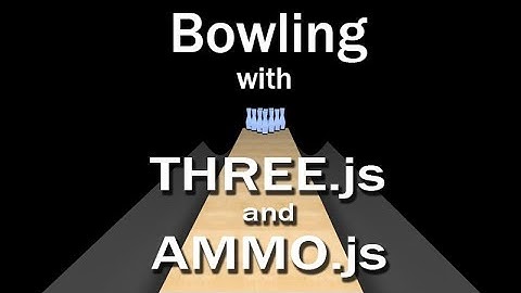 Bowling with THREE.js and AMMO.js