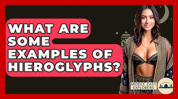 What Are Some Examples Of Hieroglyphs? - Middle East Explorers