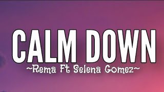 Rema - Calm Down (Remix) Ft Selena Gomez (Lyrics)