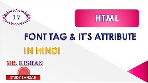 #17 HTML Font Tag & Its Attribute in Hindi || Font Tag || How to use Font Tag in HTML Web Page?