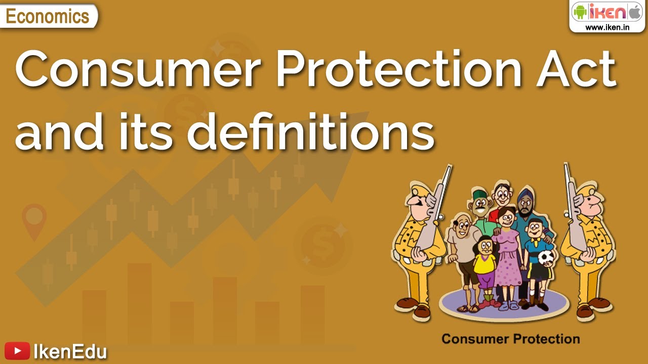 Consumer Protection Act And Its Definitions Class 10 Economics IKen 