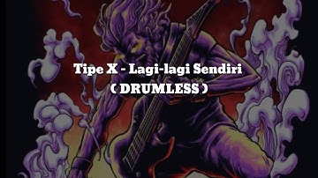 Tipe X - Lagi-lagi Sendiri(DRUMLESS) Vocal+Chord+Lyric
