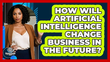 How Will Artificial Intelligence Change Business In The Future? - BusinessGuide360.com