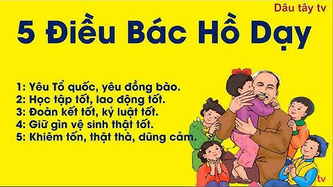 5 Điều Bác Hồ Dạy Thiếu Niên Nhi Đồng