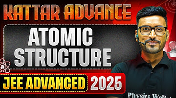 KATTAR ADVANCE: ATOMIC STRUCTURE || Concept + PYQs || JEE Advanced 2025