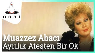 Muazzez Abacı - Ayrılık Ateşten Bir Ok Resimi