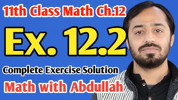 Exercise 12.2 complete solution | 11th Class Math Ch 12 | Inter Part 1 Math | Math with Abdullah