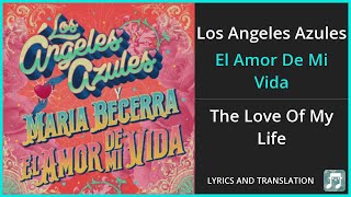 Los Angeles Azules - El Amor De Mi Vida Lyrics English Translation - ft Maria Becerra - Spanish screenshot 1