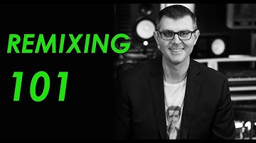 REMIXING 101