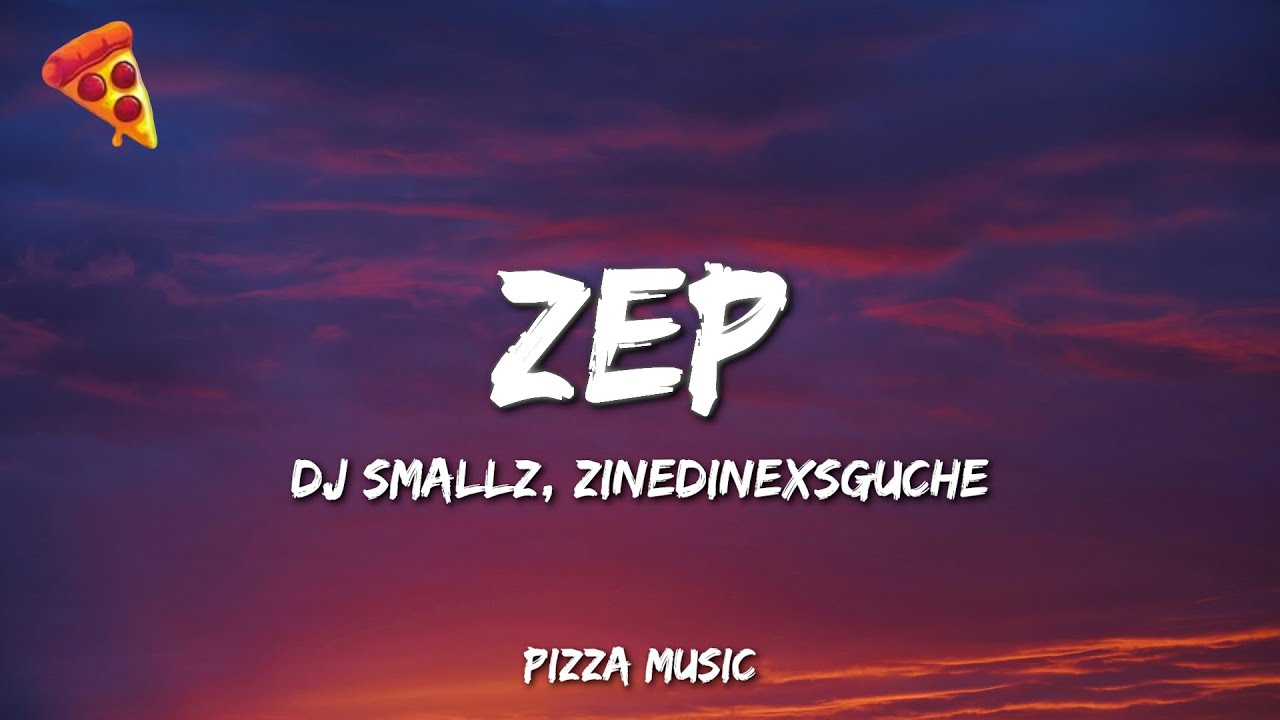 DJ Smallz, ZinedinexSguche & 031Choppa - (Lyrics) ZEP ft. Uncool MC