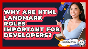 Why Are HTML Landmark Roles Important For Developers? - Simple HTML Studio
