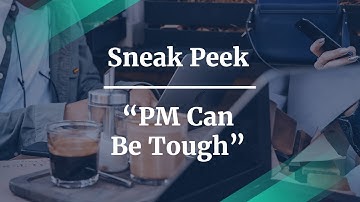 Sneak Peek: PM Can Be Tough by Intrepid PM