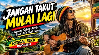 JANGAN TAKUT MULAI LAGI 💪 | Walau Pernah Jatuh, Tetap Berjuang | Reggae Rock Indonesia