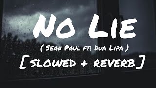 No Lie ( Sean Paul ft: Dua Lipa ) || [ slowed + reverb ] || Lofi ||