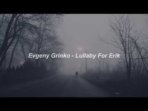 Evgeny Grinko - Lullaby For Erik  1 Hour