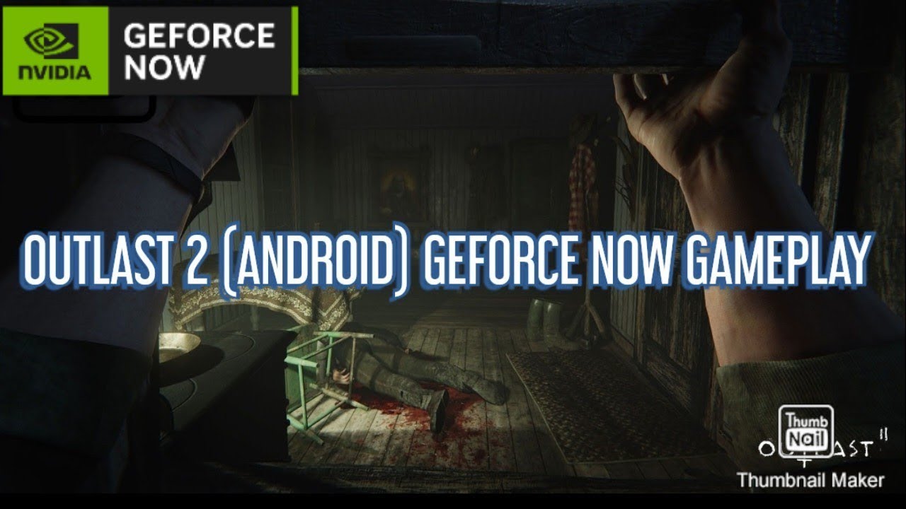 OUTLAST 2 GAMEPLAY (ANDROID) GEFORCE NOW CLOUD GAMING APP