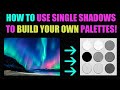 How to build your own palette using single shadows