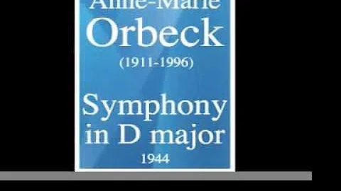 Anne-Marie Orbeck (1911-1996) : Symphony in D majo...