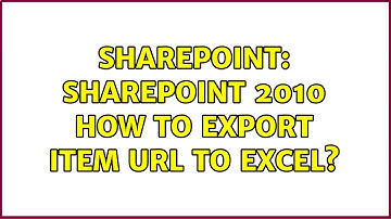 Sharepoint: Sharepoint 2010 how to export item URL to Excel? (3 Solutions!!)
