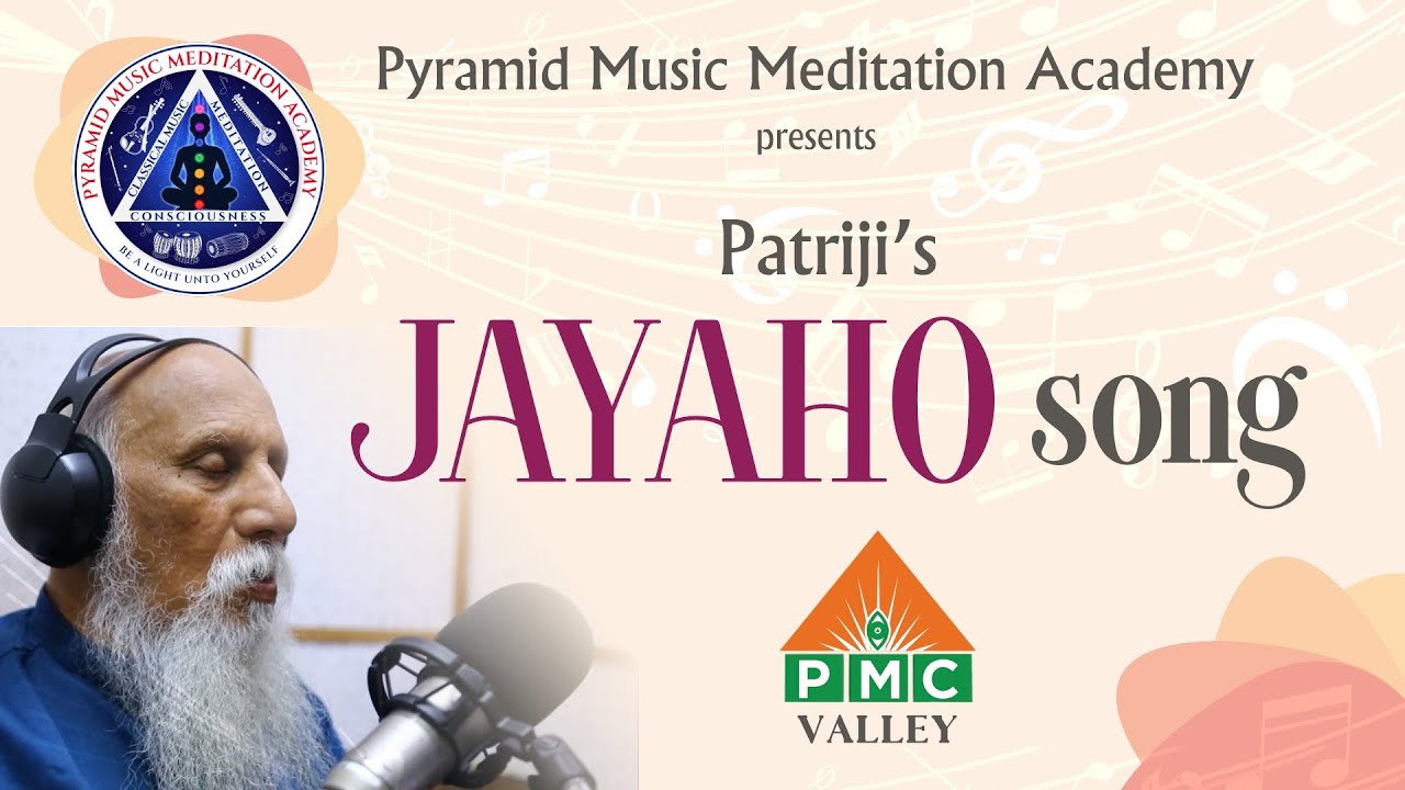 Patriji's Jayaho Song | Pyramid Music Meditation Academy | PMC Valley