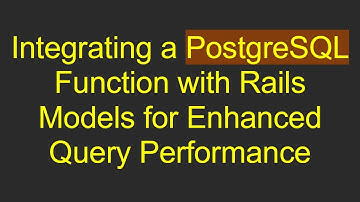 Integrating a PostgreSQL Function with Rails Models for Enhanced Query Performance