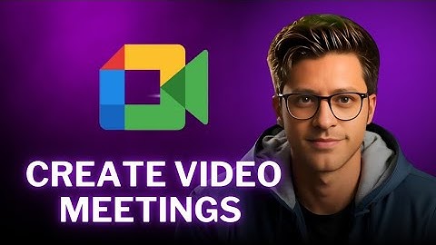 How to Create a Video Meeting on Google Meet - Ultimate Guide