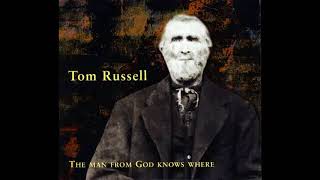 Watch Tom Russell The Man From God Knows Where video