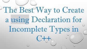 The Best Way to Create a using Declaration for Incomplete Types in C+ +