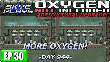 Oxygen Not Included (ONI) AGRICULTURAL UPGRADE Part 30 ►MORE OXYGEN!◀ Gameplay