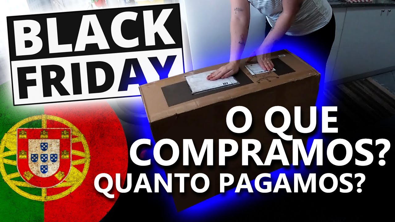 BLACK FRIDAY 2020 EM PORTUGAL - O QUE COMPRAMOS, QUANTO PAGAMOS? PREÇOS DE ELETRÔNICOS