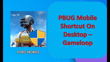 PUBG Mobile Shortcut on Desktop - Gameloop - Windows 7, 8, 8.1, 10, 11