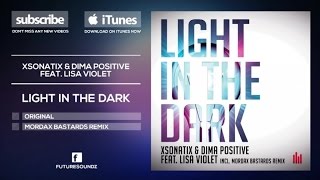 Xsonatix & Dima Positive ft. Lisa Violet - Light In The Dark (Mordax Bastards Remix) [Official]