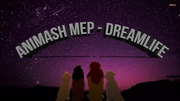 Animash Mep │ ★Dreamlife☆